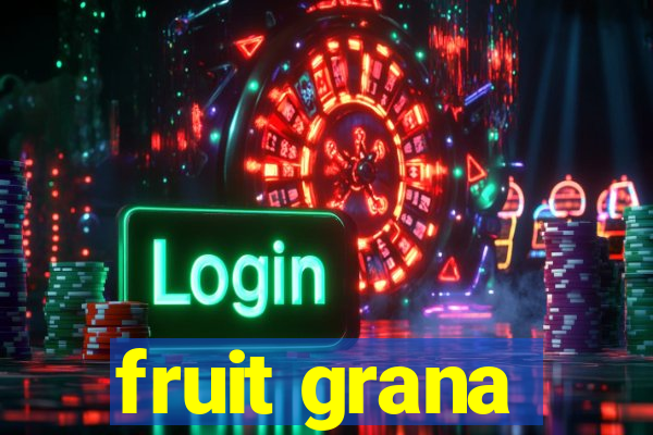 fruit grana